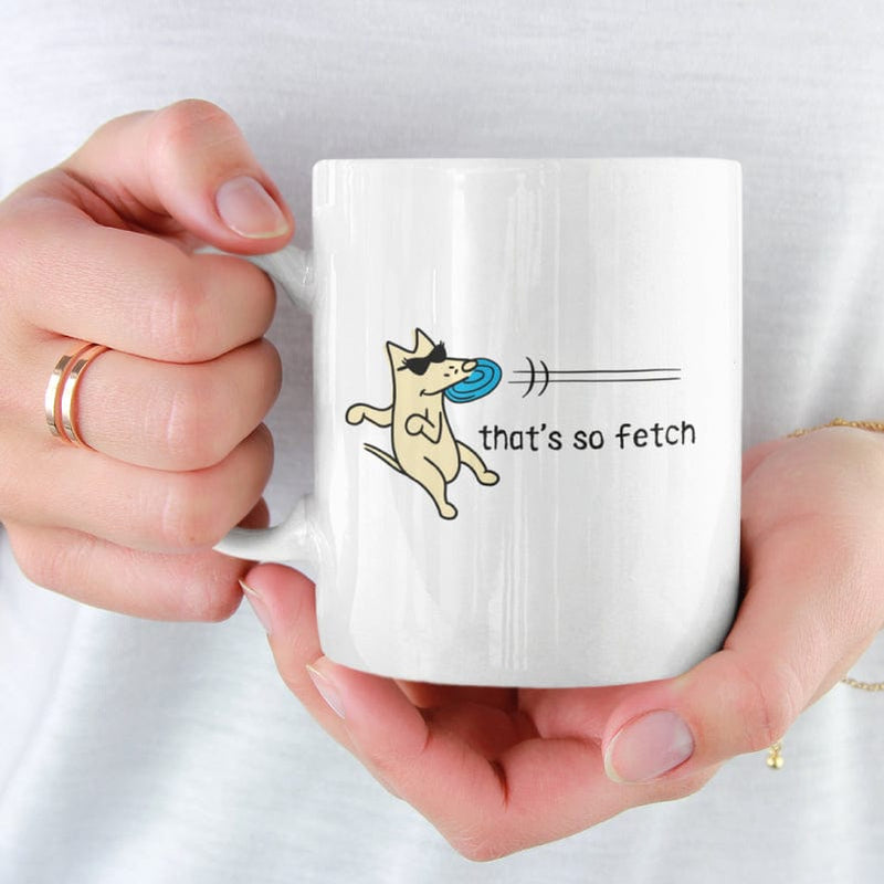 That's So Fetch - Coffee Mug