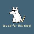Too Old For This Sheet - Lightweight Tee