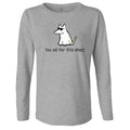 Too Old For This Sheet - Ladies Long-Sleeve T-Shirt