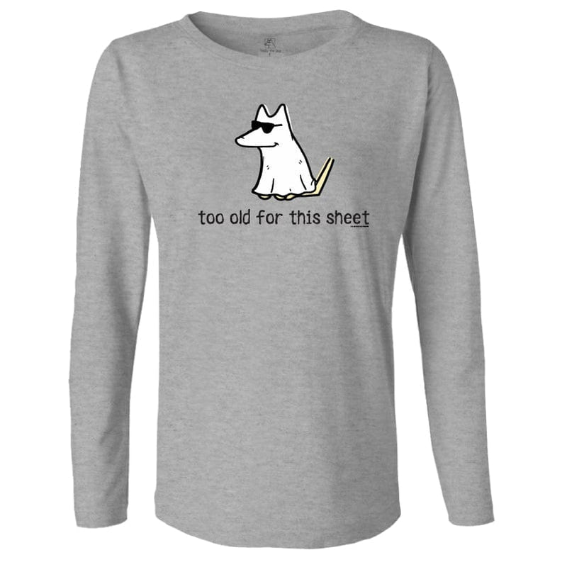 Too Old For This Sheet - Ladies Long-Sleeve T-Shirt