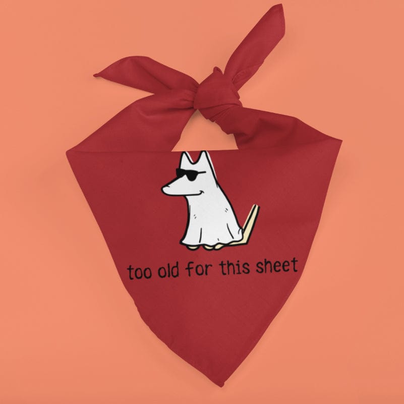 Too Old For This Sheet - Doggie Bandana