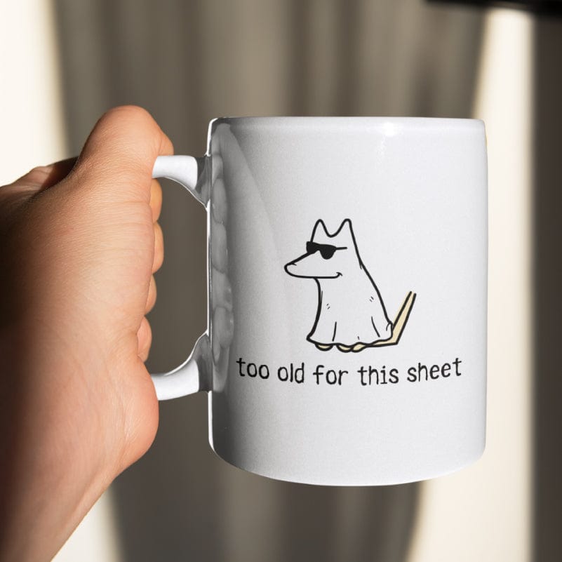 Too Old For This Sheet - Coffee Mug