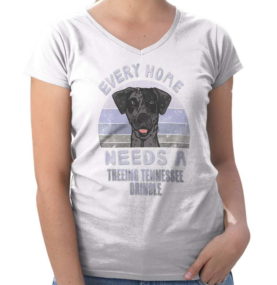 Every Home Needs a Treeing Tennessee Brindle - Women's V-Neck T-Shirt