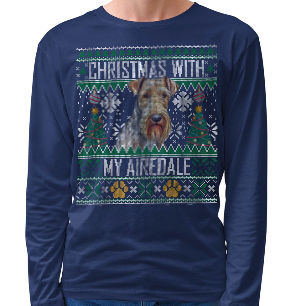 Ugly Sweater Christmas with My Airedale Terrier - Adult Unisex Long Sleeve T-Shirt