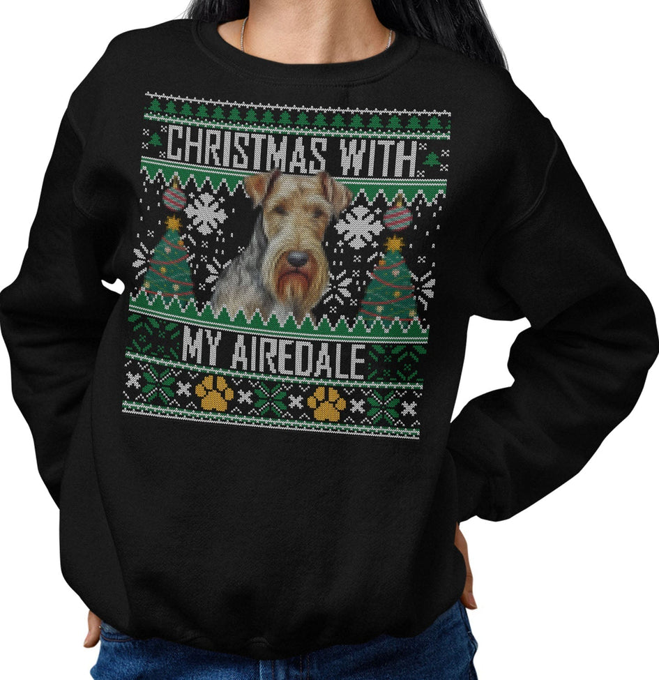 Ugly Sweater Christmas with My Airedale Terrier - Adult Unisex Crewneck Sweatshirt