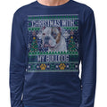 Ugly Sweater Christmas with My American Bulldog - Adult Unisex Long Sleeve T-Shirt