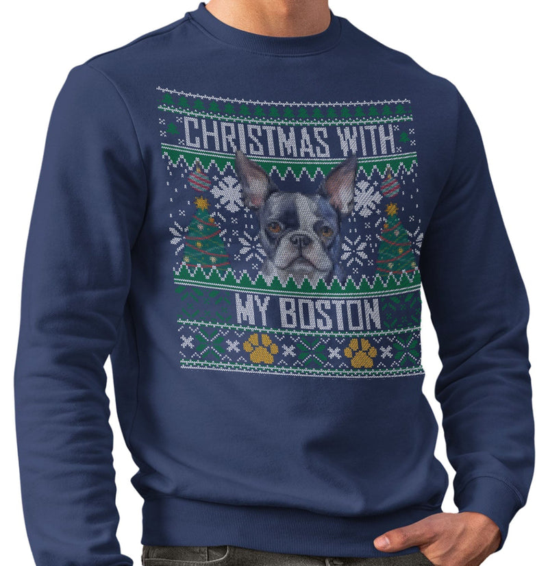 Ugly Christmas Sweater with My Boston Terrier - Adult Unisex Crewneck Sweatshirt