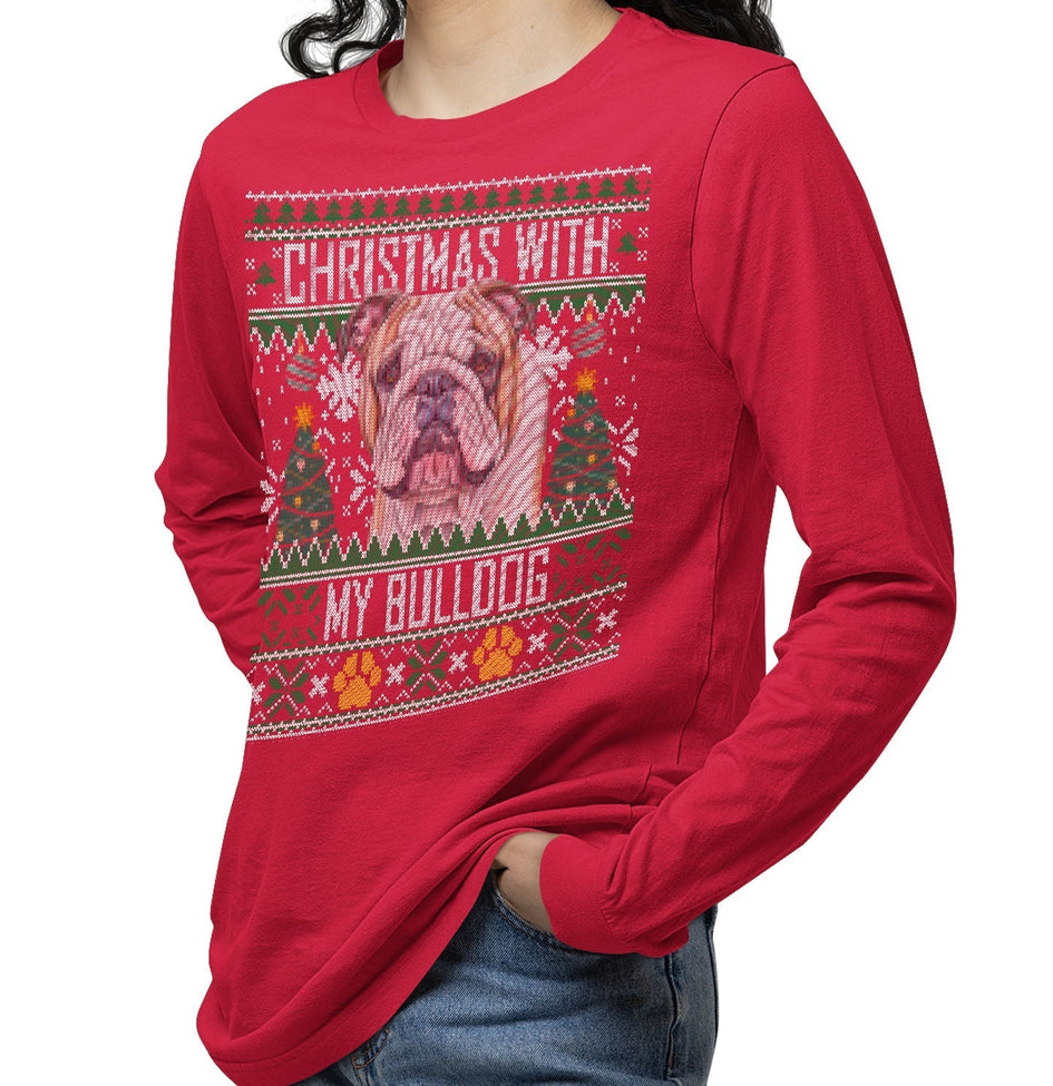 Ugly Christmas Sweater with My Bulldog - Adult Unisex Long Sleeve T-Shirt