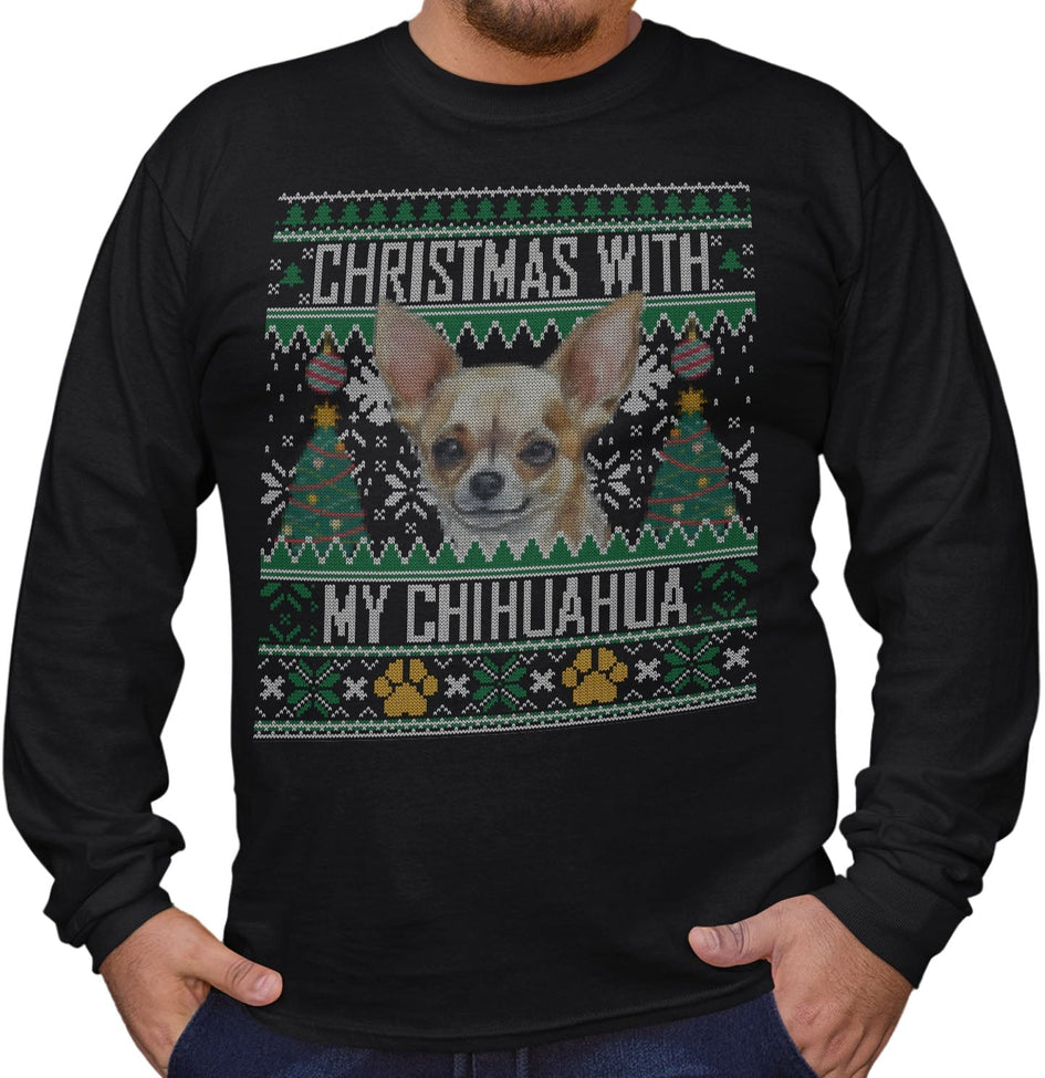 Ugly Sweater Christmas with My Chihuahua - Adult Unisex Long Sleeve T-Shirt