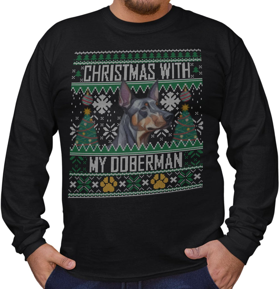 Ugly Sweater Christmas with My Doberman Pinscher - Adult Unisex Long Sleeve T-Shirt