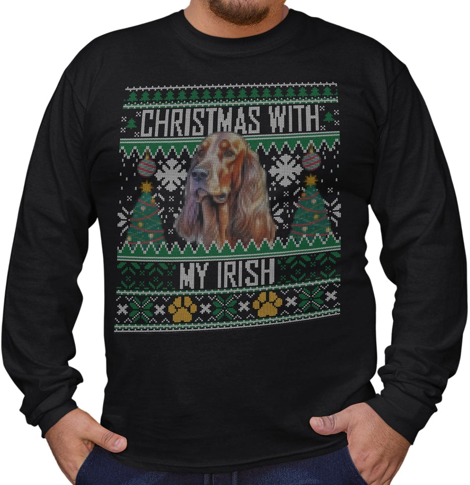 Ugly Sweater Christmas with My Irish Setter - Adult Unisex Long Sleeve T-Shirt