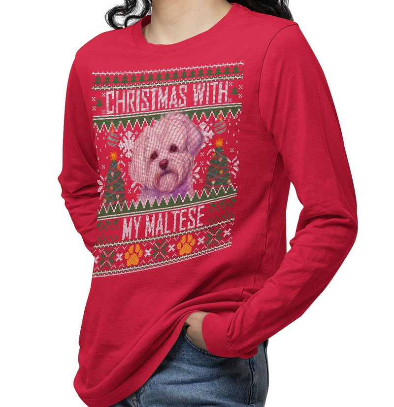 Ugly Christmas Sweater with My Maltese - Adult Unisex Long Sleeve T-Shirt