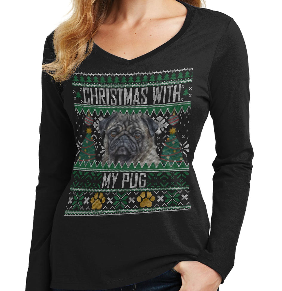Ugly Christmas Sweater with My Pug - Women's V-Neck Long Sleeve T-Shirt