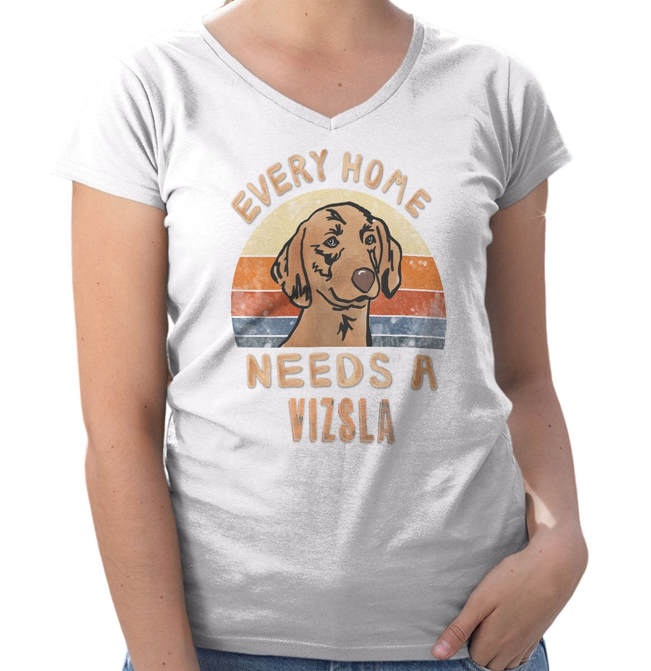 Every Home Needs a Vizsla - Women's V-Neck T-Shirt