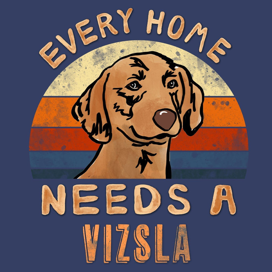 Every Home Needs a Vizsla - Adult Unisex Crewneck Sweatshirt