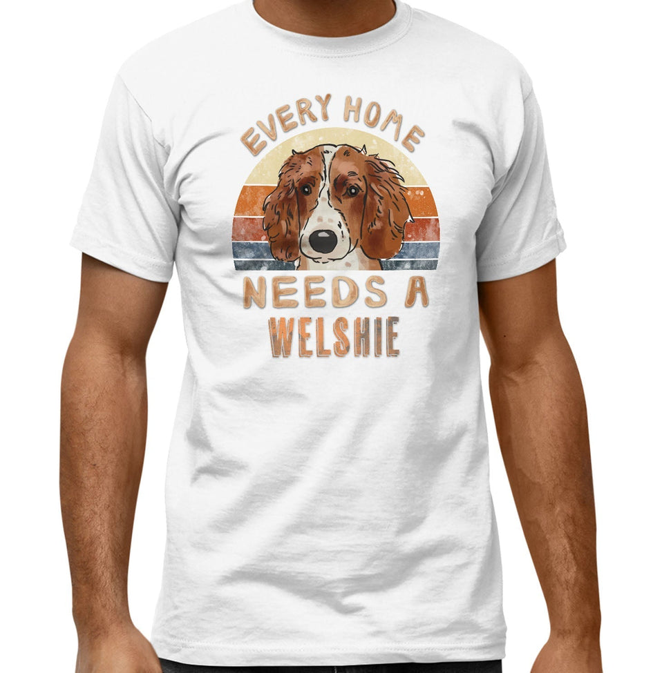 Every Home Needs a Welsh Springer Spaniel - Adult Unisex T-Shirt