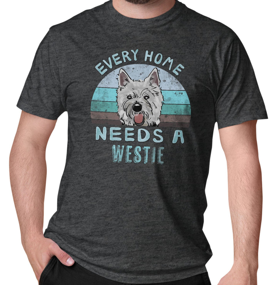 Every Home Needs a West Highland White Terrier - Adult Unisex T-Shirt