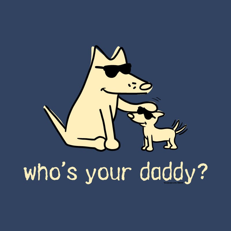 Who's Your Daddy - Classic Tee