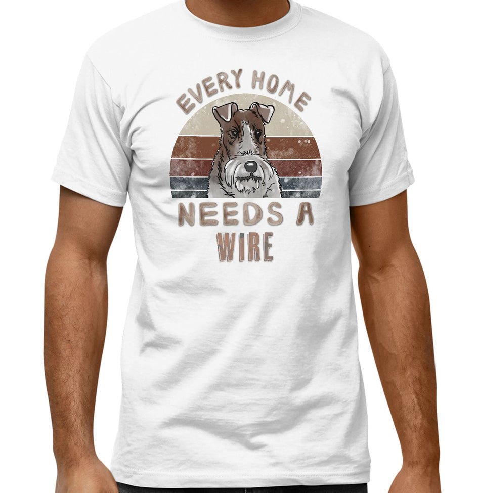 Every Home Needs a Wire Fox Terrier - Adult Unisex T-Shirt
