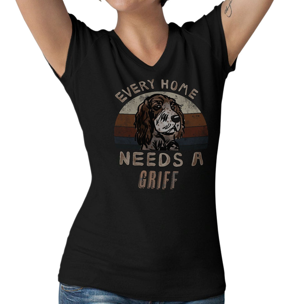Every Home Needs a Wirehaired Pointing Griffon - Women's V-Neck T-Shirt