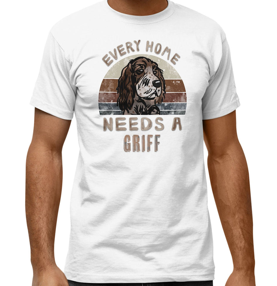 Every Home Needs a Wirehaired Pointing Griffon - Adult Unisex T-Shirt