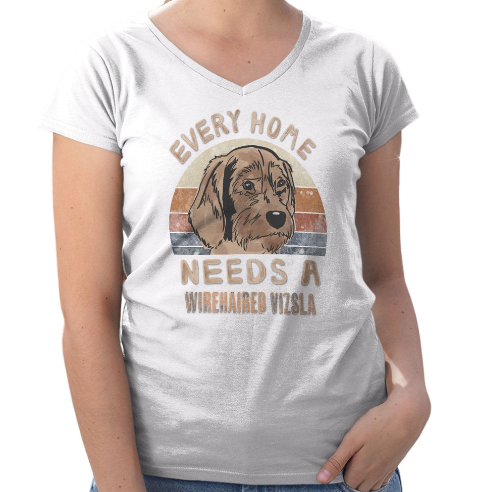 Every Home Needs a Wirehaired Vizsla - Women's V-Neck T-Shirt