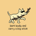 Bark Loudly and Carry a Big Stick - Classic Long-Sleeve T-Shirt
