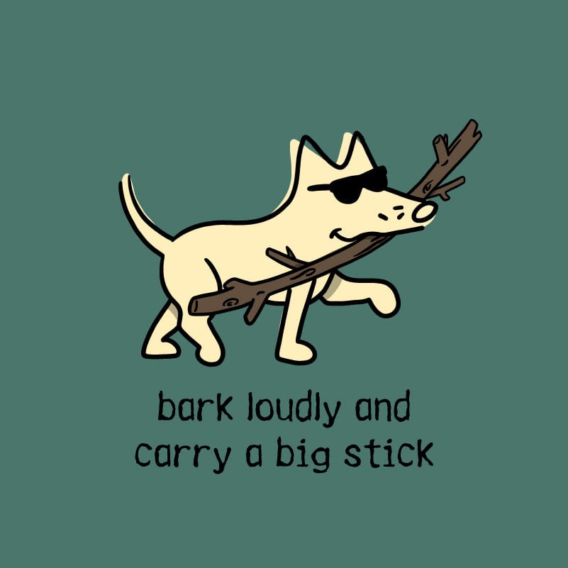 Bark Loudly and Carry a Big Stick - Sweatshirt Pullover Hoodie