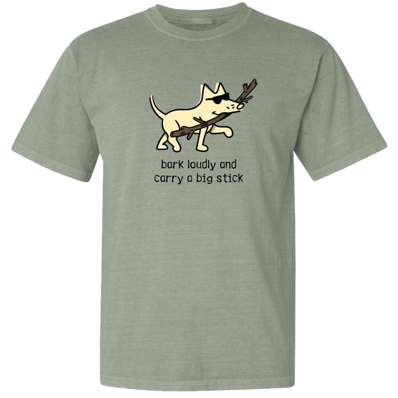 Bark Loudly and Carry a Big Stick - Classic Tee