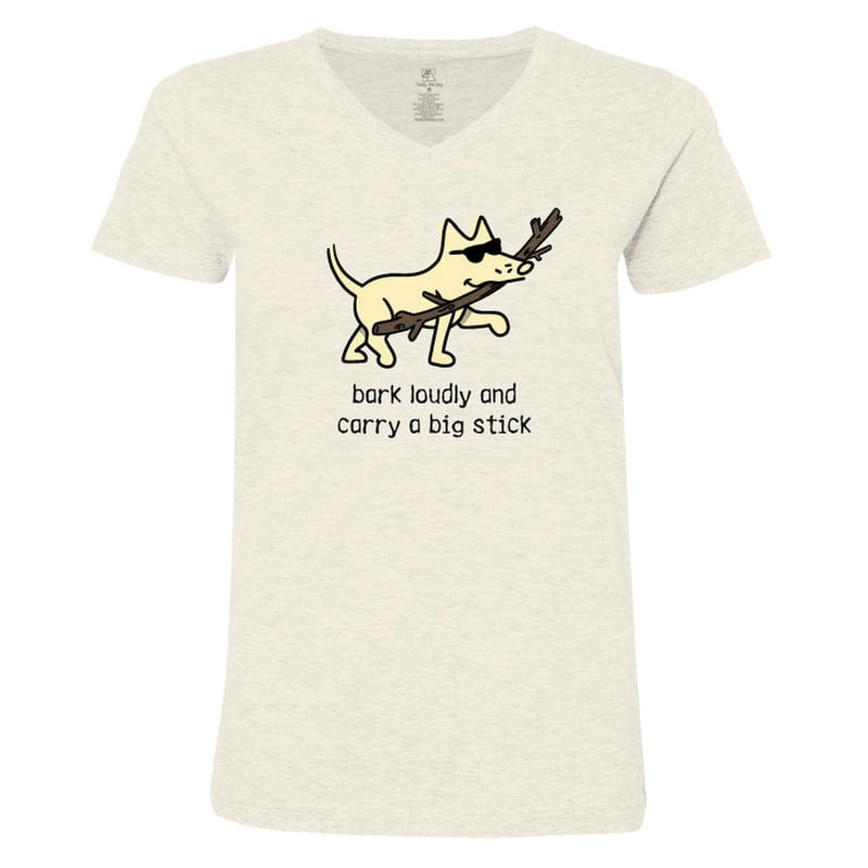 Bark Loudly and Carry a Big Stick - Ladies T-Shirt V-Neck
