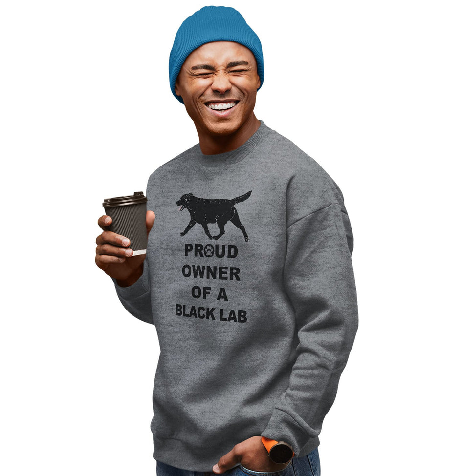 Black Labrador Retriever Proud Owner - Adult Unisex Crewneck Sweatshirt