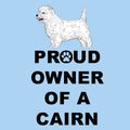 Cairn Terrier Proud Owner - Adult Unisex T-Shirt