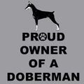 Doberman Pinscher Proud Owner - Adult Unisex T-Shirt