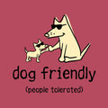 Dog Friendly People Tolerated - Lightweight Tee