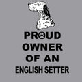 English Setter Proud Owner - Adult Unisex Crewneck Sweatshirt