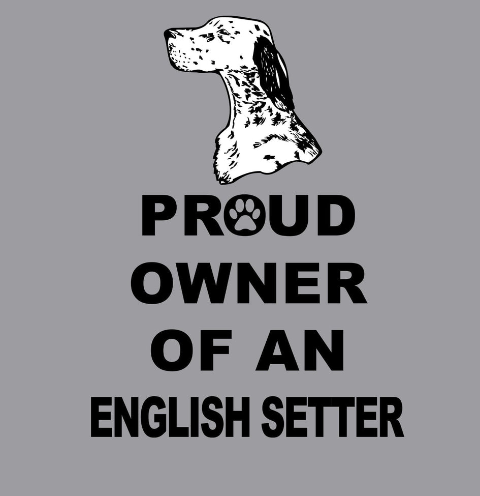 English Setter Proud Owner - Adult Unisex Hoodie Sweatshirt