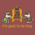 It’s Good To Be King - Classic Tee