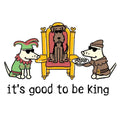 It’s Good To Be King - Coffee Mug