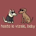 Hasta La Vizsla, Baby - Classic Tee - Teddy the Dog T-Shirts and Gifts