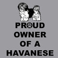 Havanese Proud Owner - Adult Unisex T-Shirt