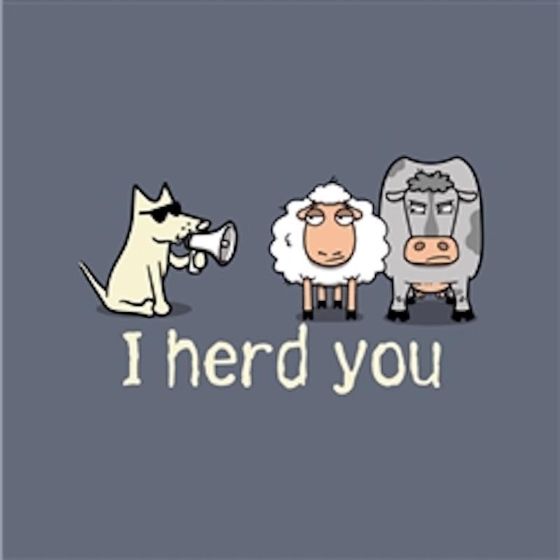 I Herd You T-Shirt - Long-Sleeve T-Shirt Classic - Teddy the Dog T-Shirts and Gifts