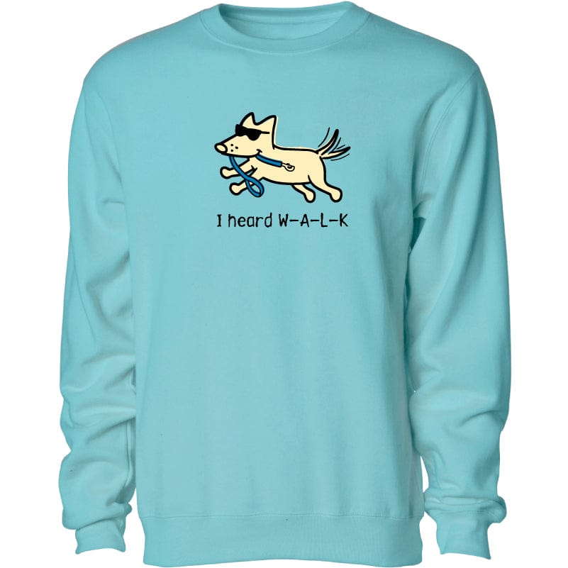 I Heard W-A-L-K - Crewneck Sweatshirt