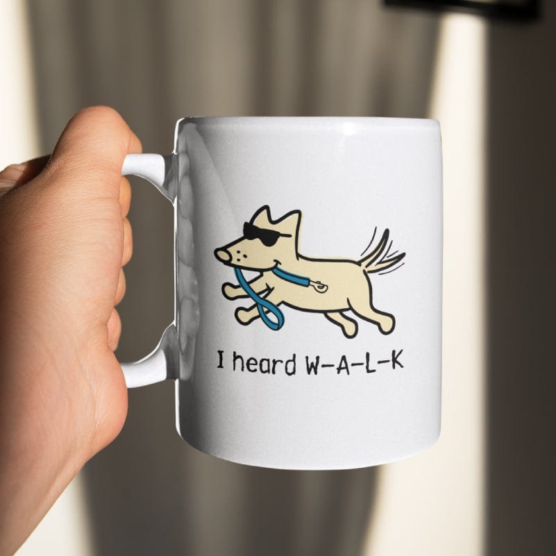 I Heard W-A-L-K - Coffee Mug