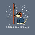 I Triple Dog Dare Ya - Sweatshirt Pullover Hoodie