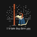I Triple Dog Dare Ya - Lightweight Tee