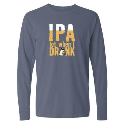 IPA Lot When I Drink  - Classic Long-Sleeve T-Shirt