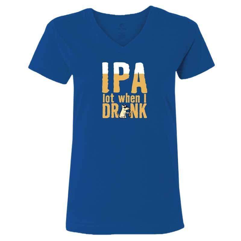 IPA Lot When I Drink  - Ladies T-Shirt V-Neck
