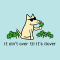 It Ain't Over Til It's Clover - Classic Tee