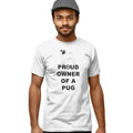 Pug Proud Owner - Adult Unisex T-Shirt