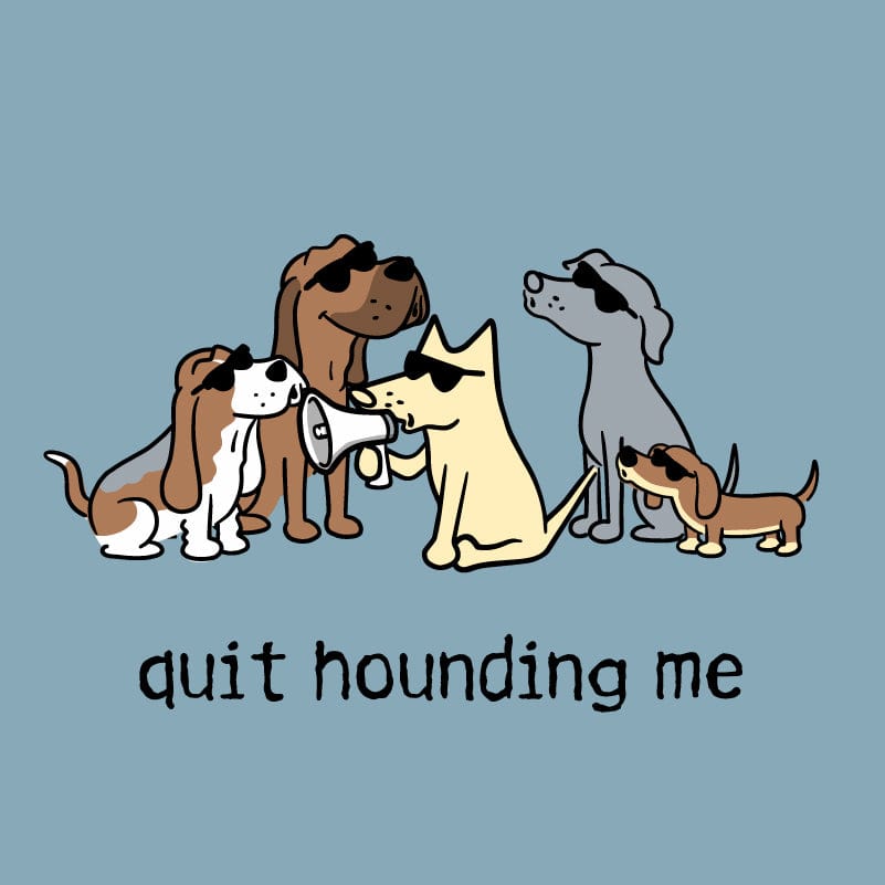 Quit Hounding Me - Classic Long-Sleeve T-Shirt